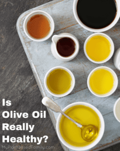 Is olive oil healthy? Should I eat olive oil on a plant-based diet?