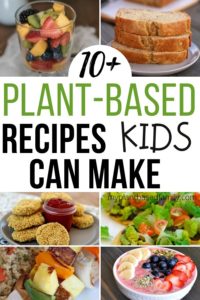 Plant-Based Recipes Kids can make